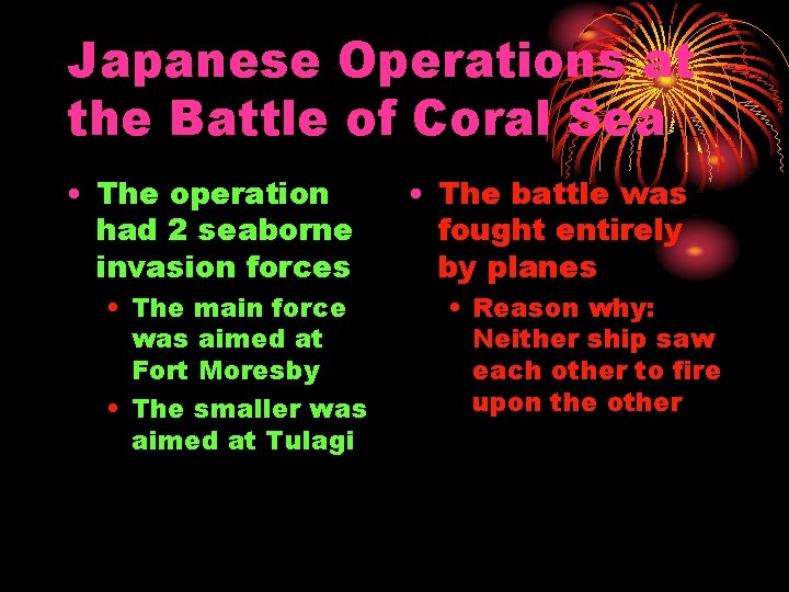 Japanese Operations at the Battle of Coral Sea • The operation had 2 seaborne