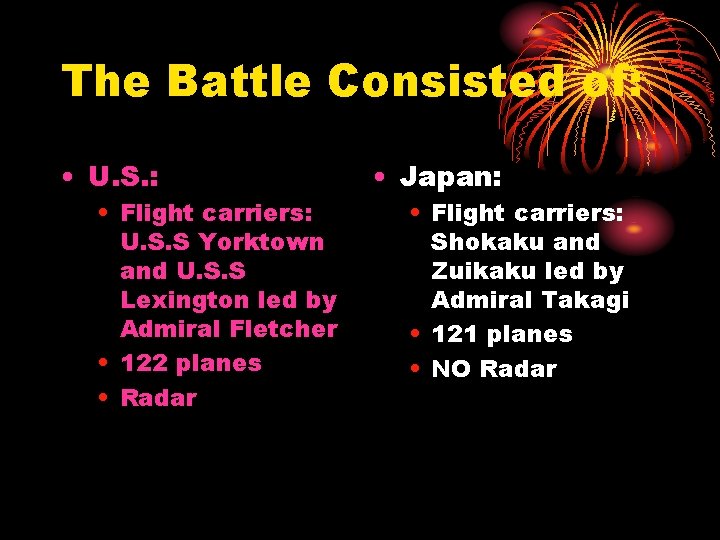 The Battle Consisted of: • U. S. : • Flight carriers: U. S. S