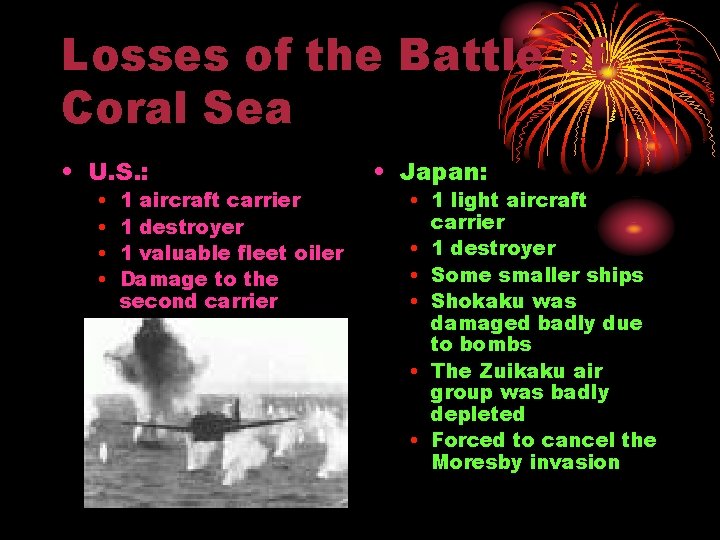 Losses of the Battle of Coral Sea • U. S. : • • 1