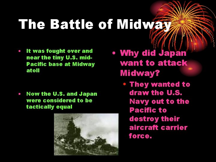 The Battle of Midway • It was fought over and near the tiny U.