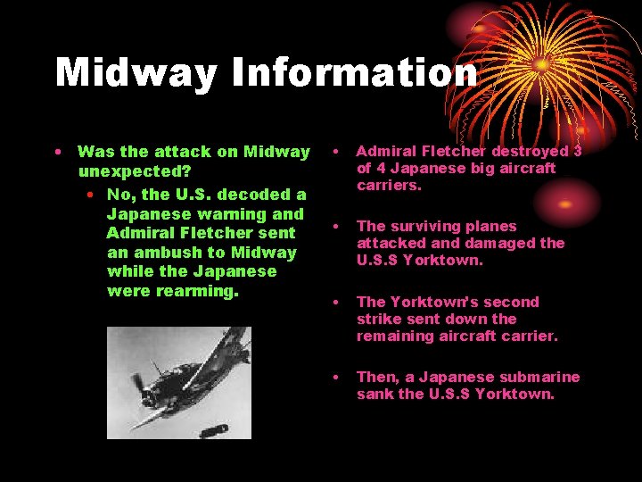 Midway Information • Was the attack on Midway unexpected? • No, the U. S.