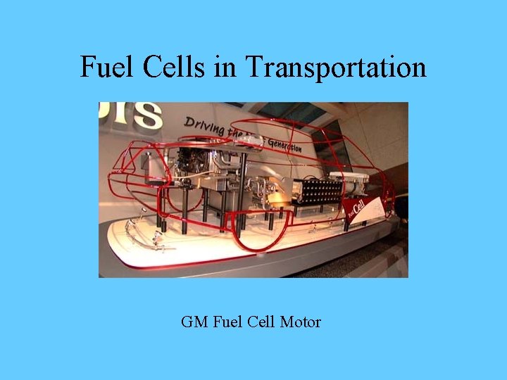 Fuel Cells in Transportation GM Fuel Cell Motor 