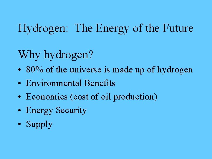 Hydrogen: The Energy of the Future Why hydrogen? • • • 80% of the