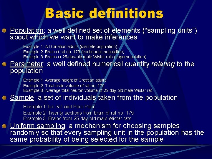 Basic definitions Population: a well defined set of elements (“sampling units”) about which we