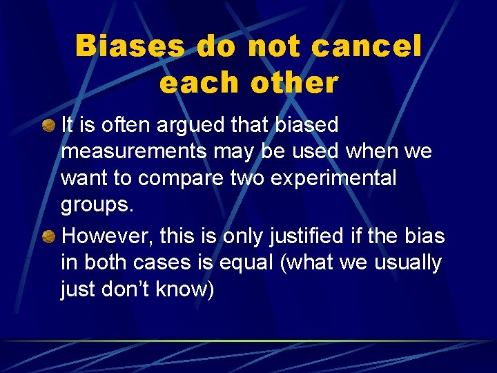 Biases do not cancel each other It is often argued that biased measurements may