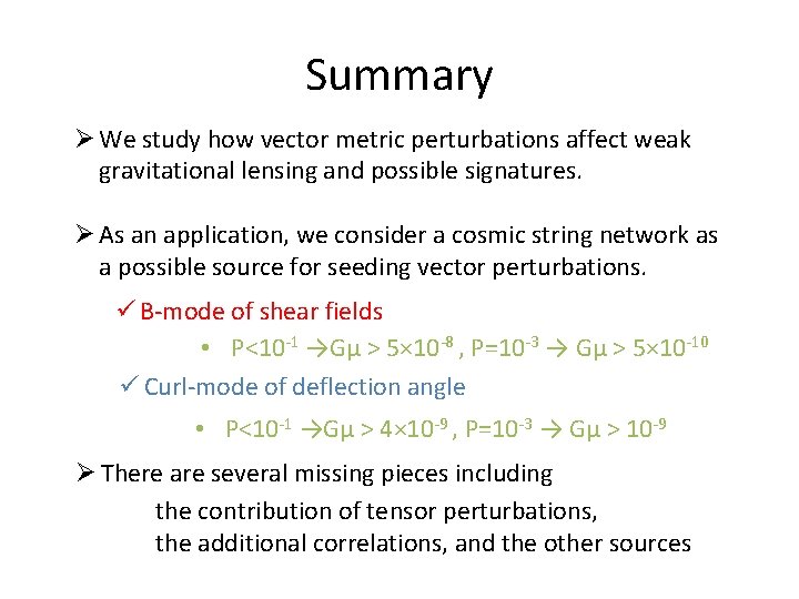 Summary Ø We study how vector metric perturbations affect weak gravitational lensing and possible