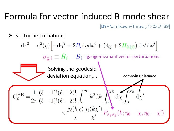 Formula for vector-induced B-mode shear [DY+Namikawa+Taruya, 1205. 2139] Ø vector perturbations : gauge-invariant vector