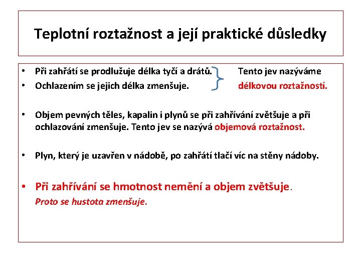 Teplotní roztažnost a její praktické důsledky • Při zahřátí se prodlužuje délka tyčí a