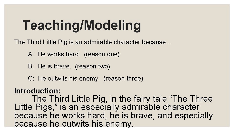 Teaching/Modeling The Third Little Pig is an admirable character because… A: He works hard.