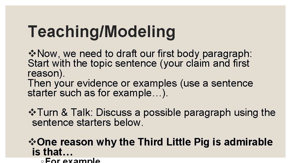 Teaching/Modeling v. Now, we need to draft our first body paragraph: Start with the