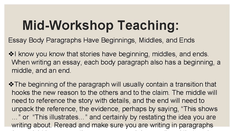 Mid-Workshop Teaching: Essay Body Paragraphs Have Beginnings, Middles, and Ends v. I know you