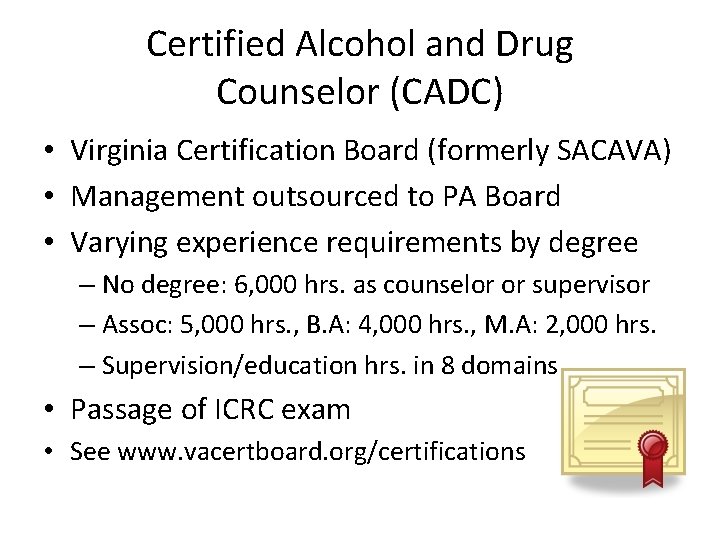 Certified Alcohol and Drug Counselor (CADC) • Virginia Certification Board (formerly SACAVA) • Management