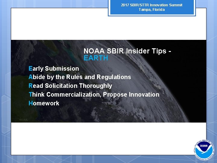 2017 SBIR/STTR Innovation Summit Tampa, Florida NOAA SBIR Insider Tips EARTH Early Submission Abide