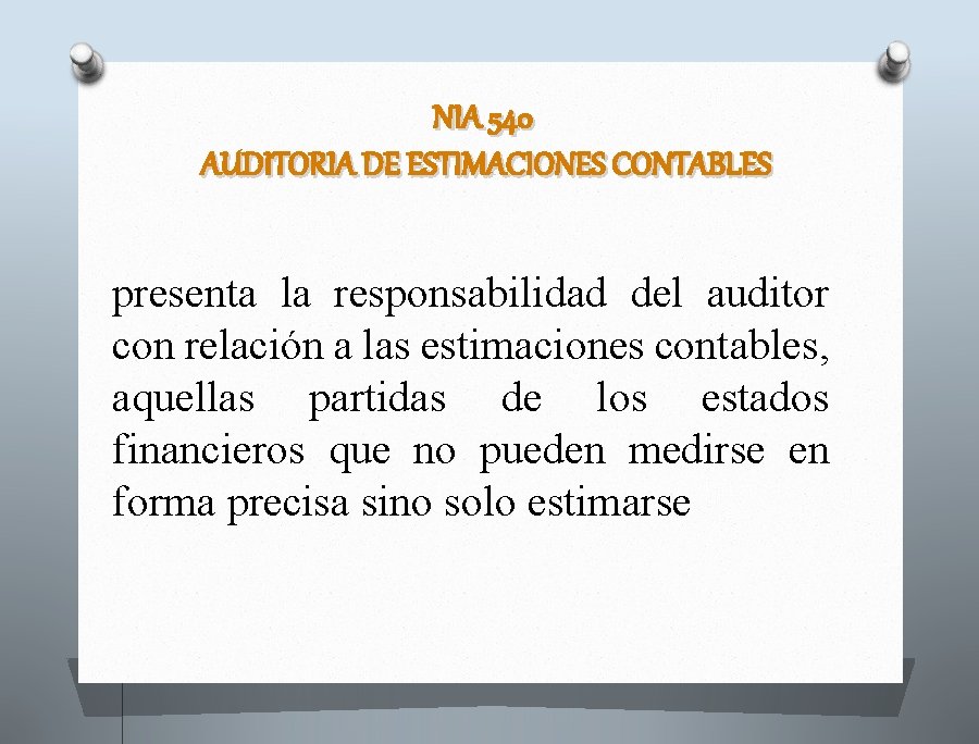 NIA 540 AUDITORIA DE ESTIMACIONES CONTABLES presenta la responsabilidad del auditor con relación a