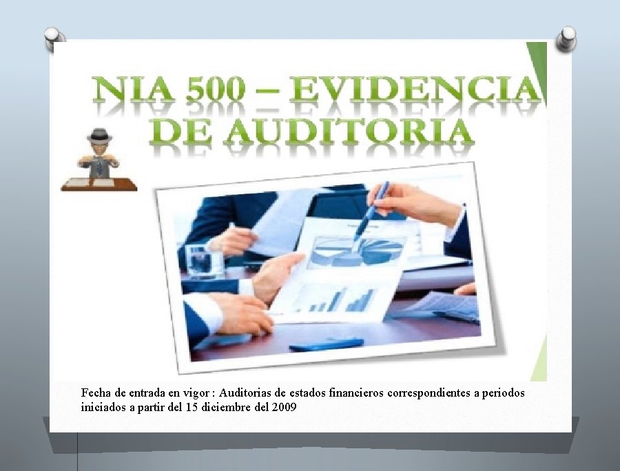 Fecha de entrada en vigor : Auditorias de estados financieros correspondientes a periodos iniciados