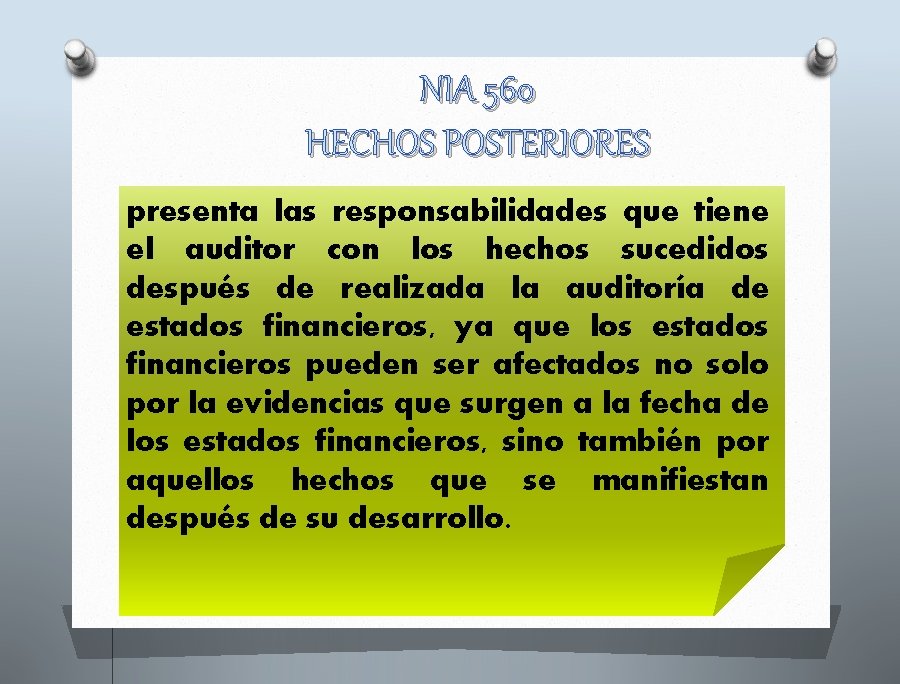 NIA 560 HECHOS POSTERIORES presenta las responsabilidades que tiene el auditor con los hechos