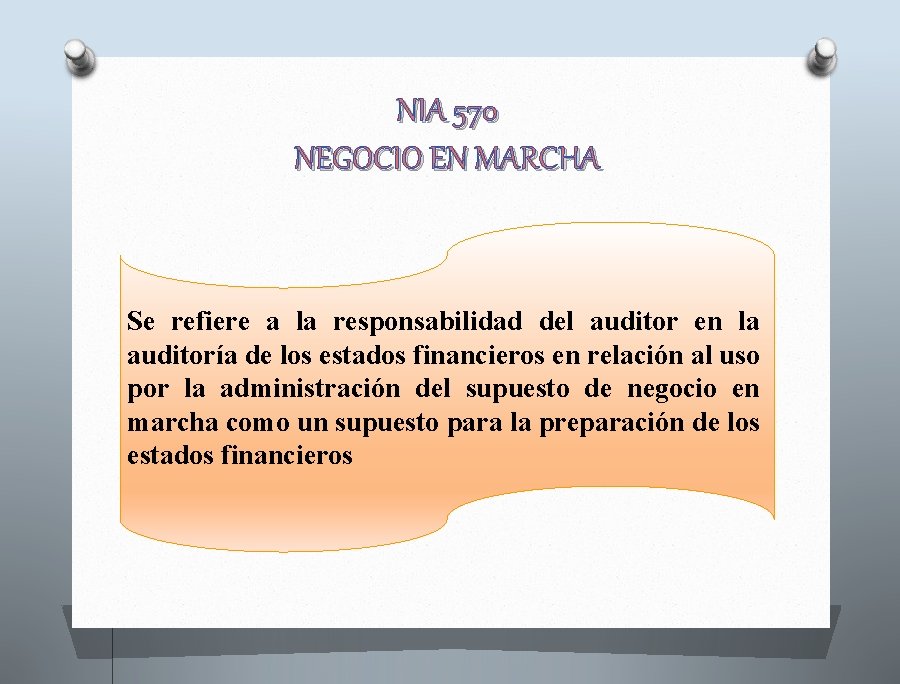 NIA 570 NEGOCIO EN MARCHA Se refiere a la responsabilidad del auditor en la