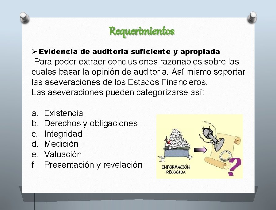 Requerimientos Ø Evidencia de auditoria suficiente y apropiada Para poder extraer conclusiones razonables sobre