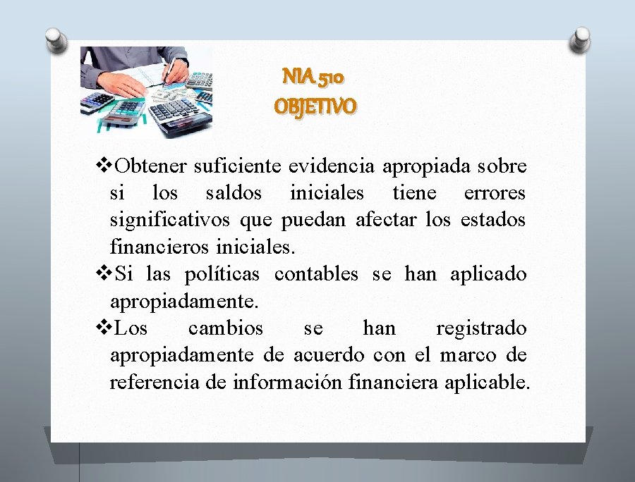 NIA 510 OBJETIVO v. Obtener suficiente evidencia apropiada sobre si los saldos iniciales tiene