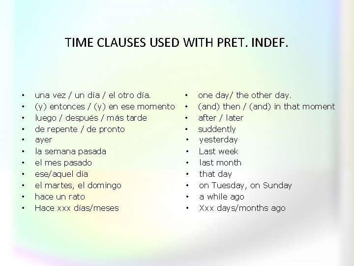 TIME CLAUSES USED WITH PRET. INDEF. • • • una vez / un día