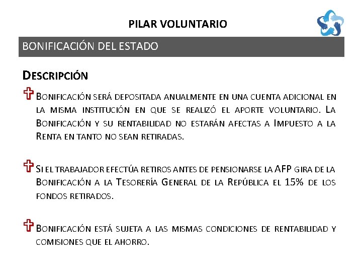 PILAR VOLUNTARIO BONIFICACIÓN DEL ESTADO DESCRIPCIÓN V BONIFICACIÓN SERÁ DEPOSITADA ANUALMENTE EN UNA CUENTA