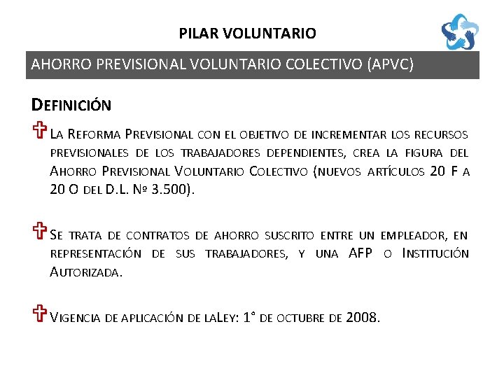 PILAR VOLUNTARIO AHORRO PREVISIONAL VOLUNTARIO COLECTIVO (APVC) DEFINICIÓN V LA REFORMA PREVISIONAL CON EL