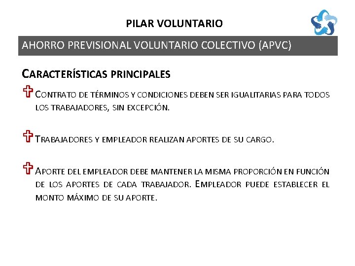 PILAR VOLUNTARIO AHORRO PREVISIONAL VOLUNTARIO COLECTIVO (APVC) CARACTERÍSTICAS PRINCIPALES V CONTRATO DE TÉRMINOS Y