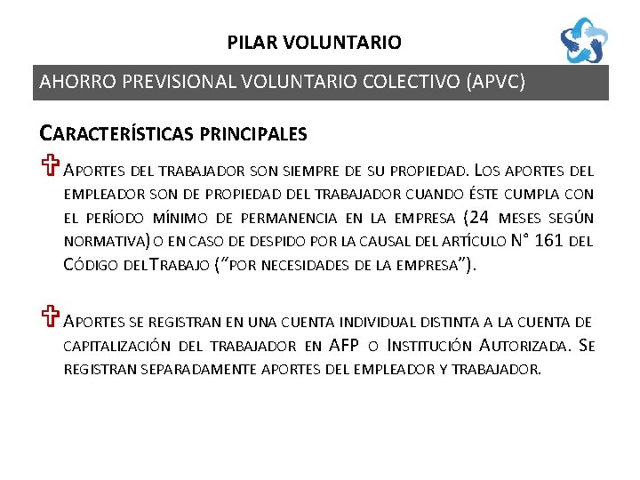 PILAR VOLUNTARIO AHORRO PREVISIONAL VOLUNTARIO COLECTIVO (APVC) CARACTERÍSTICAS PRINCIPALES V APORTES DEL TRABAJADOR SON