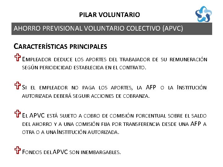 PILAR VOLUNTARIO AHORRO PREVISIONAL VOLUNTARIO COLECTIVO (APVC) CARACTERÍSTICAS PRINCIPALES V EMPLEADOR DEDUCE LOS APORTES