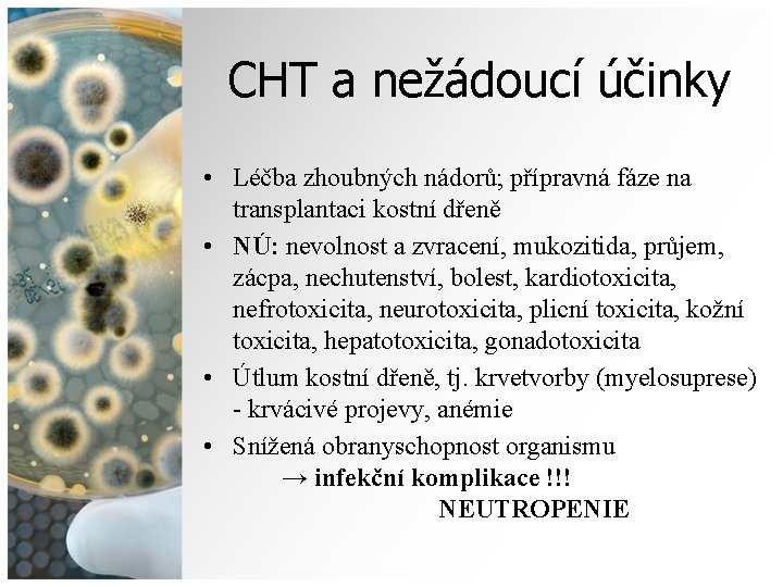 CHT a nežádoucí účinky • Léčba zhoubných nádorů; přípravná fáze na transplantaci kostní dřeně