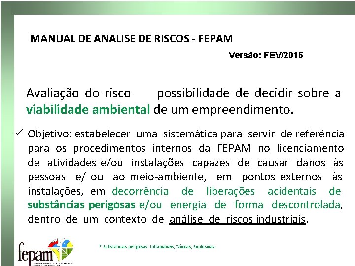 MANUAL DE ANALISE DE RISCOS - FEPAM Versão: FEV/2016 Avaliação do risco possibilidade de