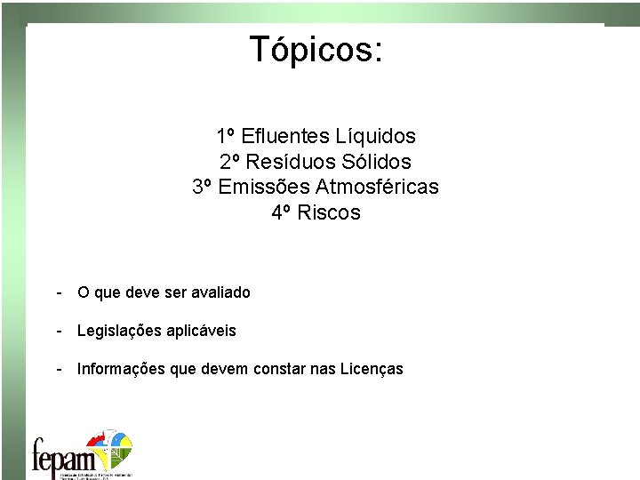 Tópicos: 1º Efluentes Líquidos 2º Resíduos Sólidos 3º Emissões Atmosféricas 4º Riscos - O