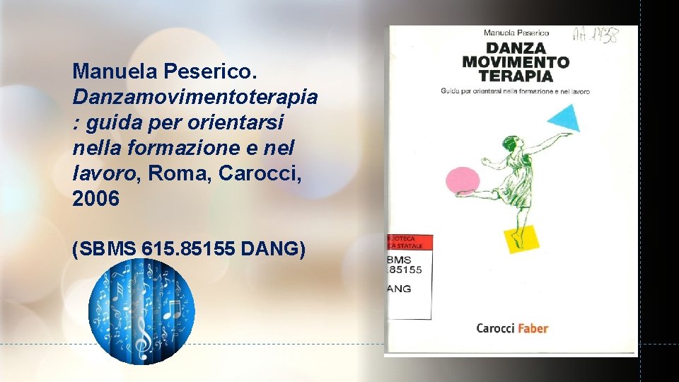 Manuela Peserico. Danzamovimentoterapia : guida per orientarsi nella formazione e nel lavoro, Roma, Carocci,