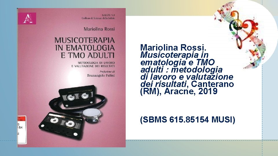 Mariolina Rossi. Musicoterapia in ematologia e TMO adulti : metodologia di lavoro e valutazione