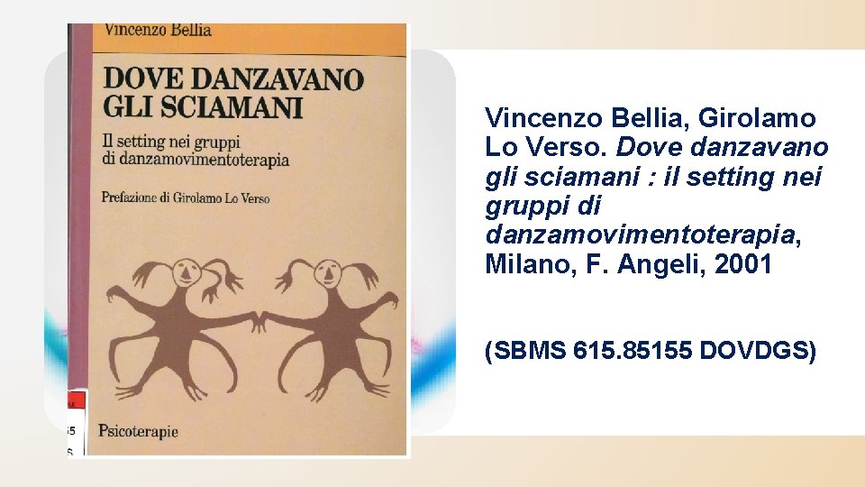 Vincenzo Bellia, Girolamo Lo Verso. Dove danzavano gli sciamani : il setting nei gruppi