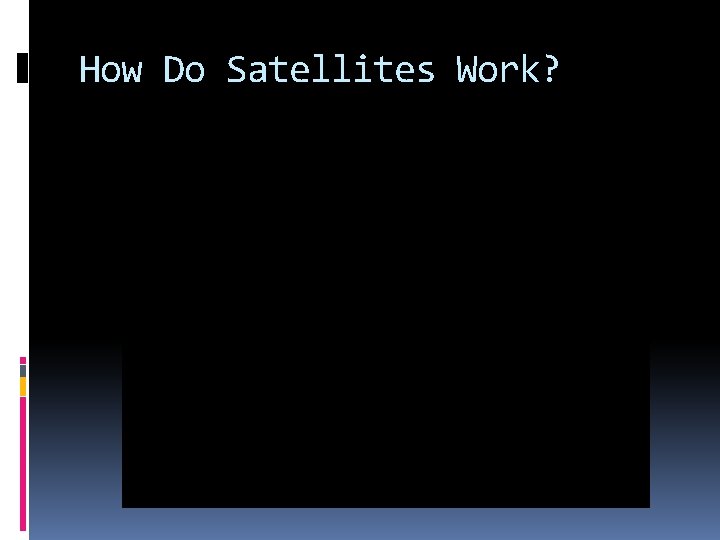 How Do Satellites Work? 