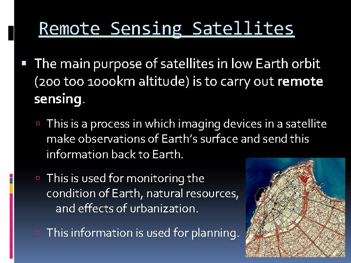 Remote Sensing Satellites The main purpose of satellites in low Earth orbit (200 too