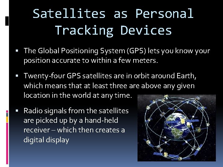 Satellites as Personal Tracking Devices The Global Positioning System (GPS) lets you know your