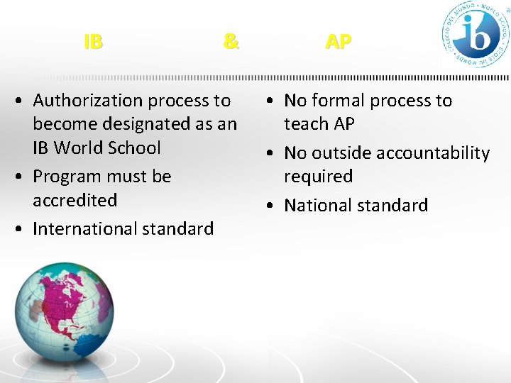 IB & • Authorization process to become designated as an IB World School •