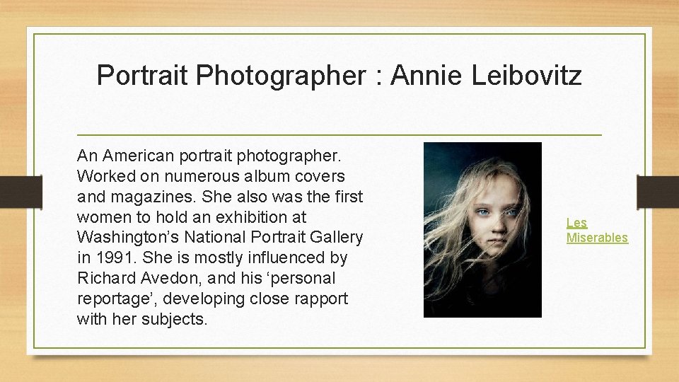 Portrait Photographer : Annie Leibovitz An American portrait photographer. Worked on numerous album covers