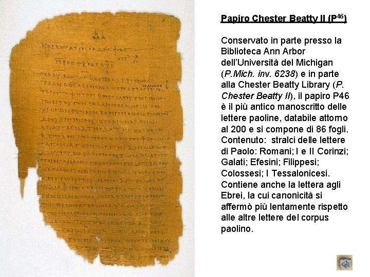 Papiro Chester Beatty II (P 46) Conservato in parte presso la Biblioteca Ann Arbor