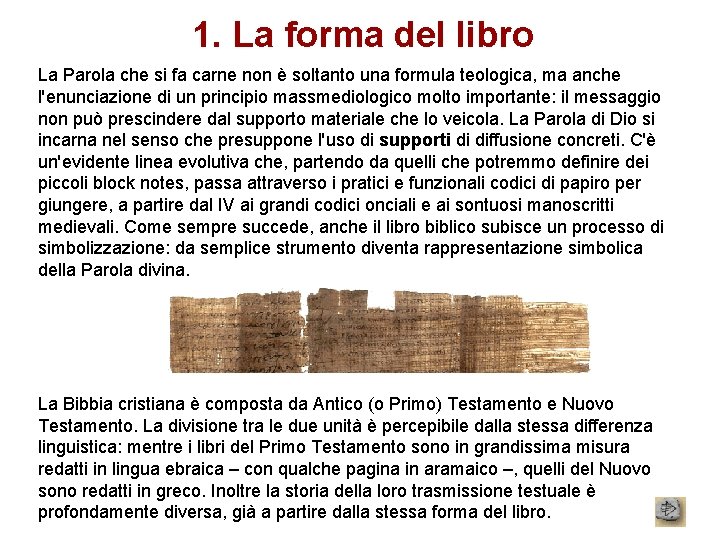 1. La forma del libro La Parola che si fa carne non è soltanto