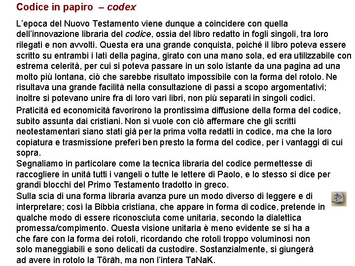 Codice in papiro – codex L’epoca del Nuovo Testamento viene dunque a coincidere con