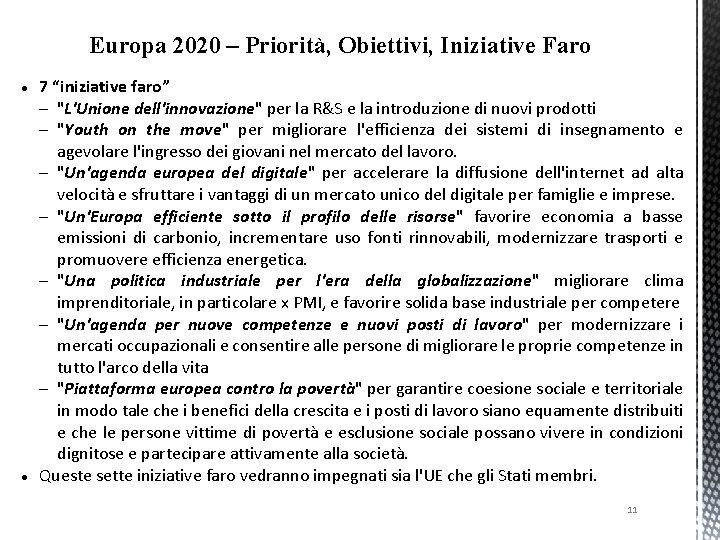 Europa 2020 – Priorità, Obiettivi, Iniziative Faro 7 “iniziative faro” – "L'Unione dell'innovazione" per