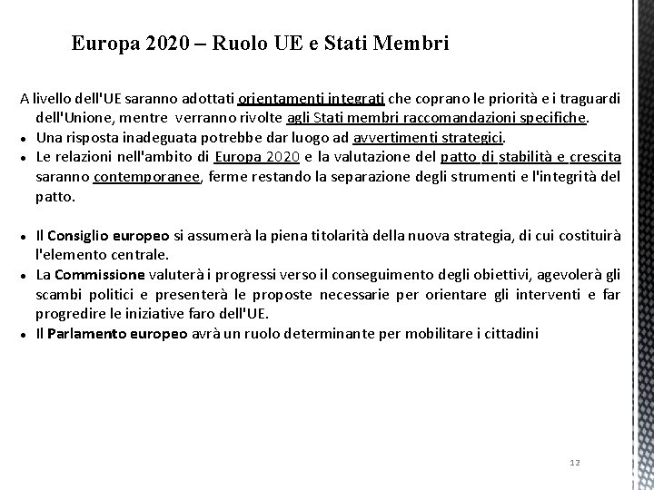 Europa 2020 – Ruolo UE e Stati Membri A livello dell'UE saranno adottati orientamenti