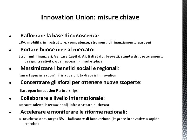 Innovation Union: misure chiave Rafforzare la base di conoscenza: ERA: mobilità, infrastrutture, competenze, strumenti