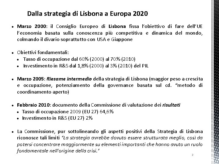 Dalla strategia di Lisbona a Europa 2020 Marzo 2000: il Consiglio Europeo di Lisbona