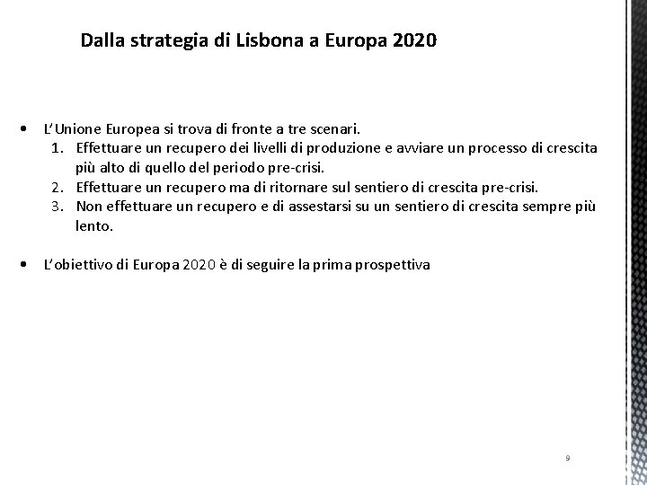 Dalla strategia di Lisbona a Europa 2020 • L’Unione Europea si trova di fronte