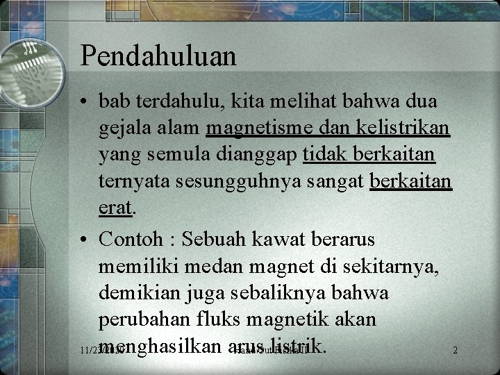 Pendahuluan • bab terdahulu, kita melihat bahwa dua gejala alam magnetisme dan kelistrikan yang