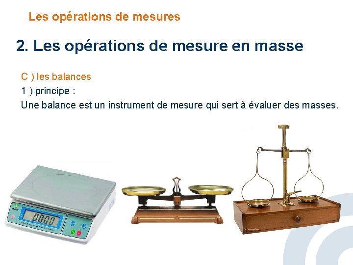 Les opérations de mesures 2. Les opérations de mesure en masse C ) les